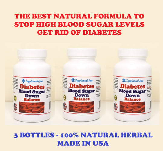 GET RID OF DIABETES NATURALLY - LOWER THE HIGH BLOOD SUGAR - TEAT & PREVENT - 3 BOTTLES - MADE IN USA